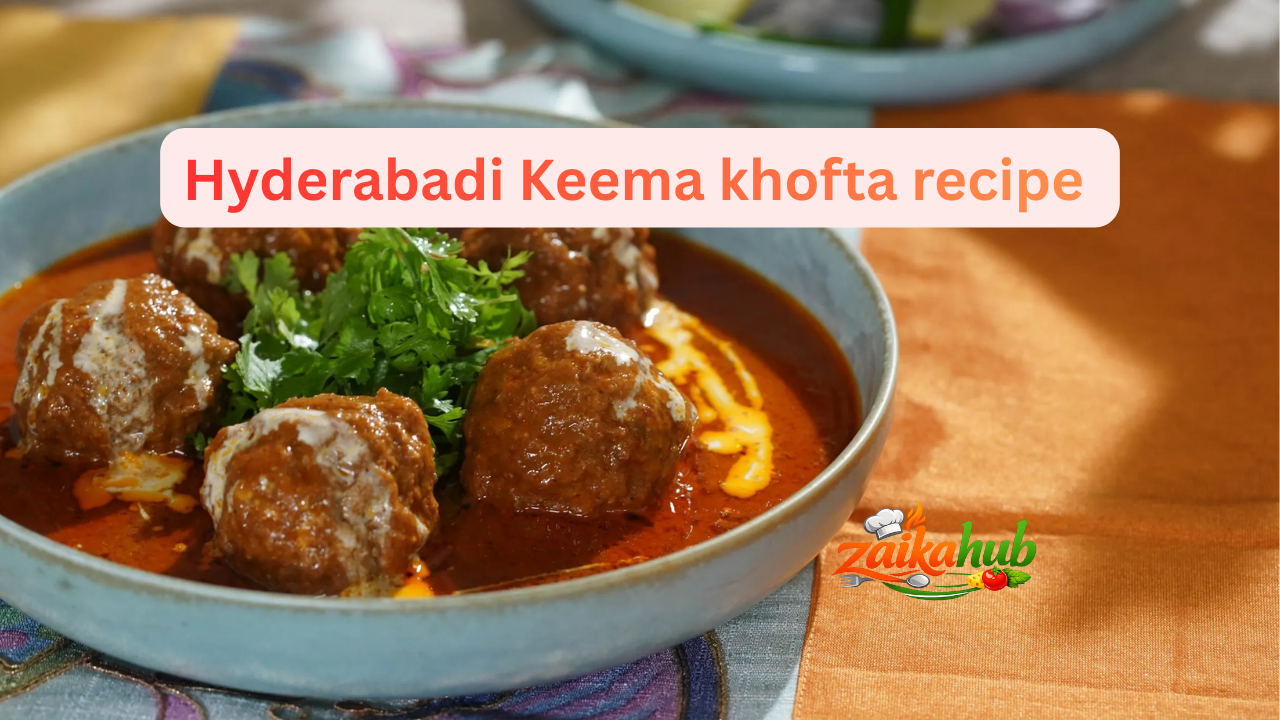 Hyderabadi Keema khofta recipe